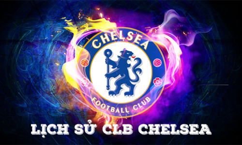 Lịch sử câu lạc bộ Chelsea: Những dấu ấn chói lọi kỷ nguyên Abramovich